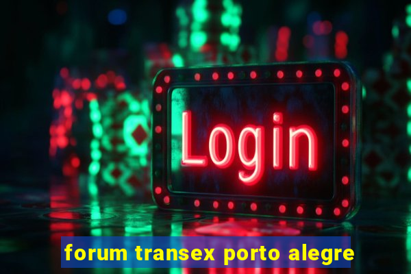 forum transex porto alegre